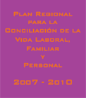 Plan regional para la conciliacin de la vida laboral, familiar y personal 2007-2010